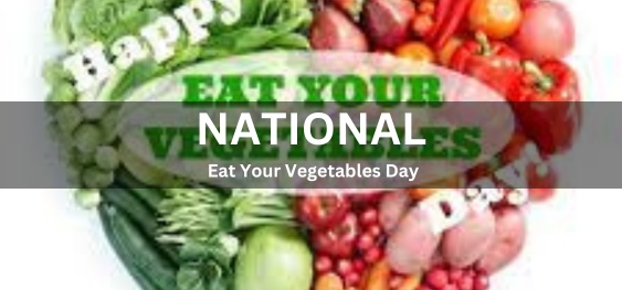National Eat Your Vegetables Day [राष्ट्रीय अपनी सब्जियां खाओ दिवस]